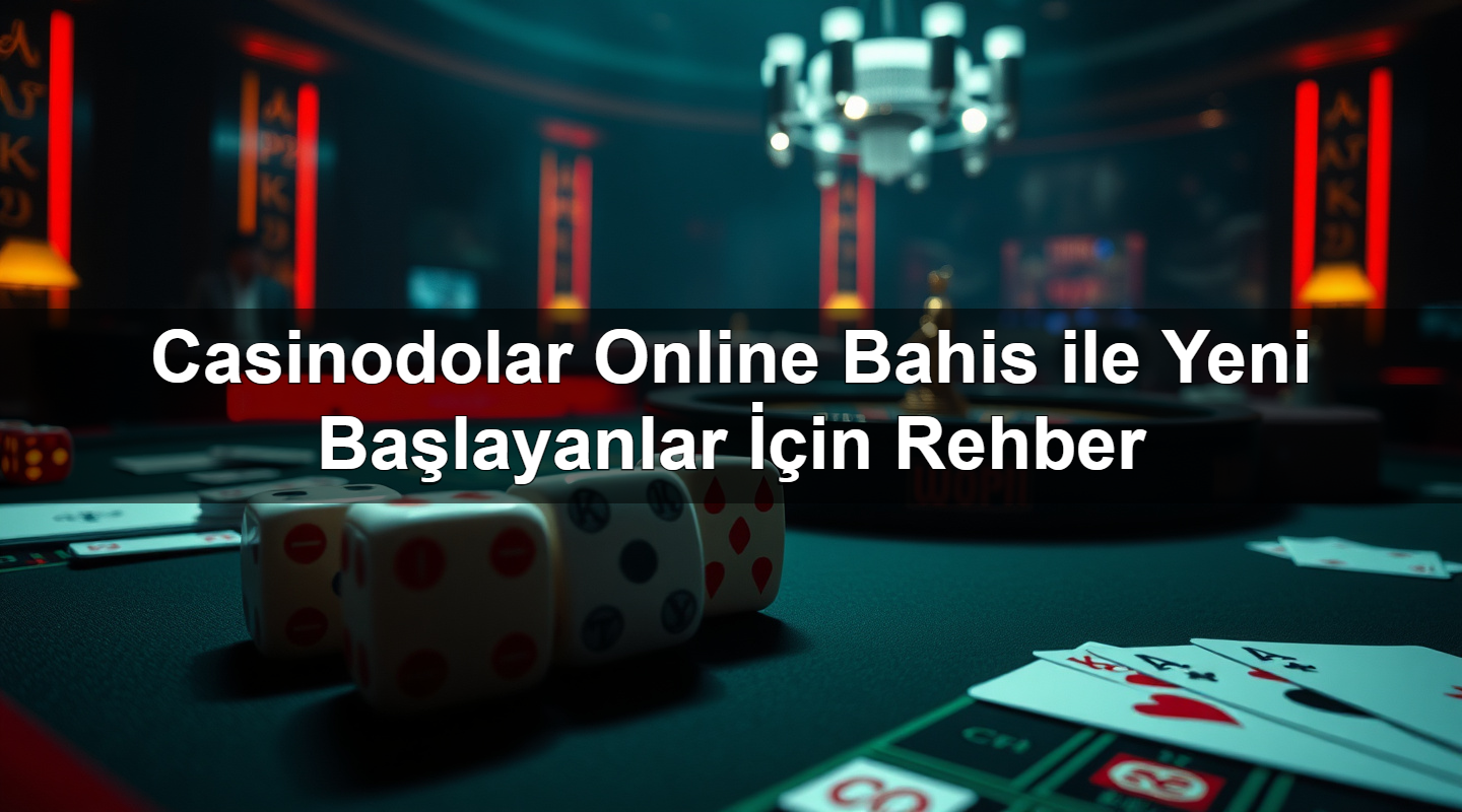 casinodolar online bahis ile yeni ba layanlar i in rehber 1783374614017