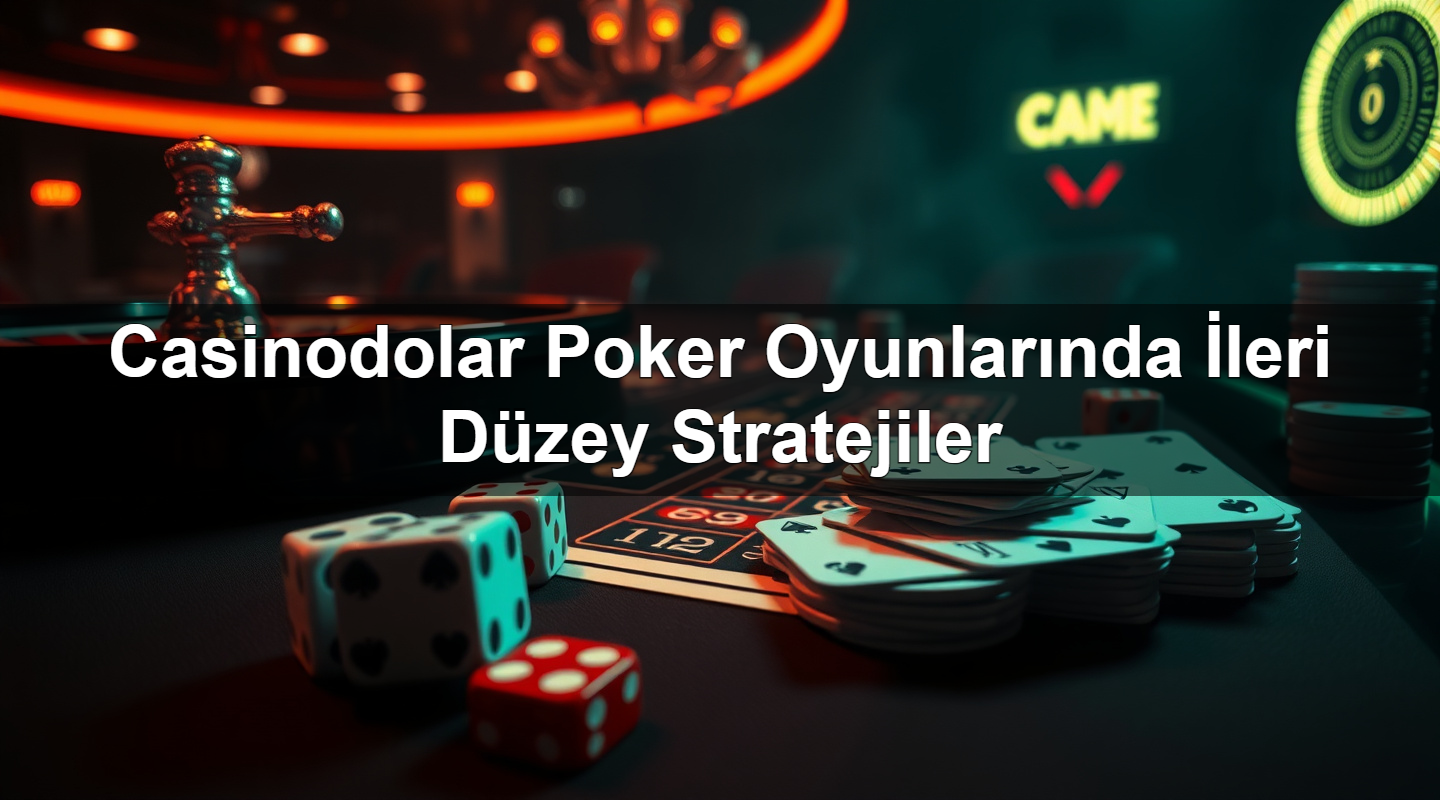 casinodolar poker oyunlar nda i leri d zey stratejiler 1783374512415