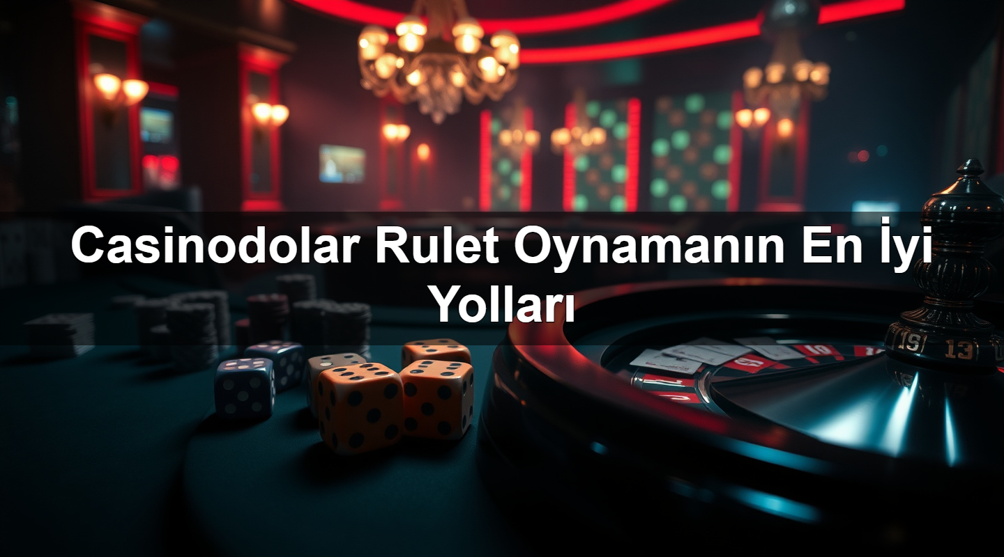 casinodolar rulet oynaman n en i yi yollar 1783374698101