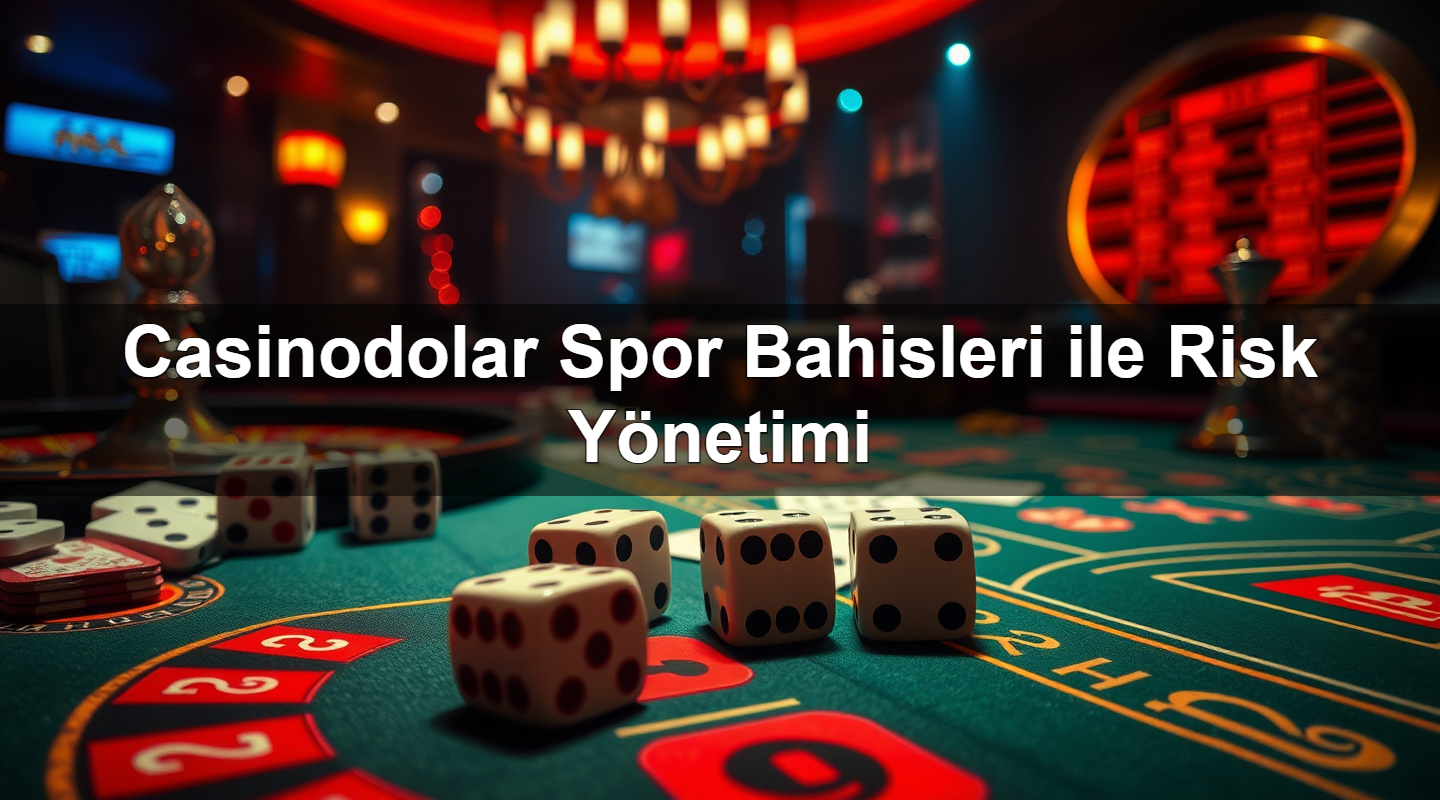 casinodolar spor bahisleri ile risk y netimi 1783374561501